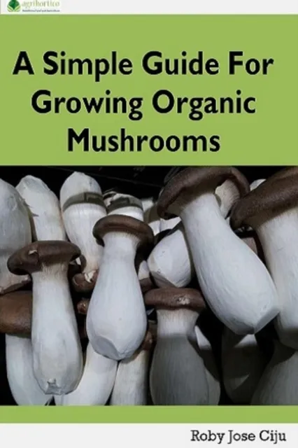 Simple Guide for Growing Organic Mushrooms
