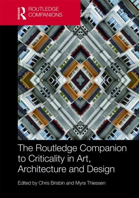 Routledge Companion to Criticality in Art, Architecture, and Design