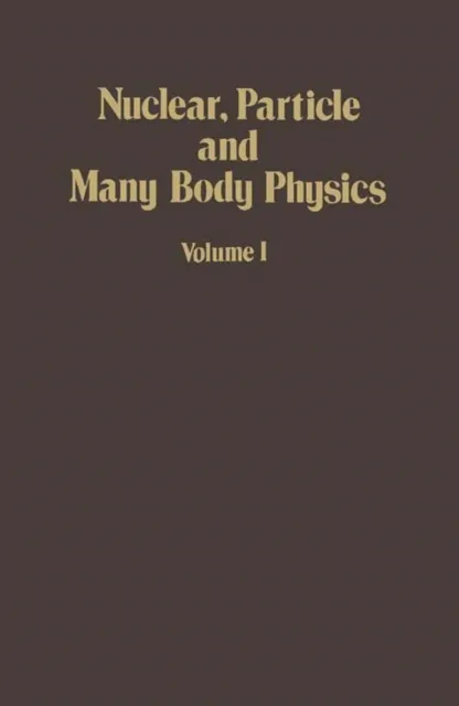 Nuclear, Particle and Many Body Physics