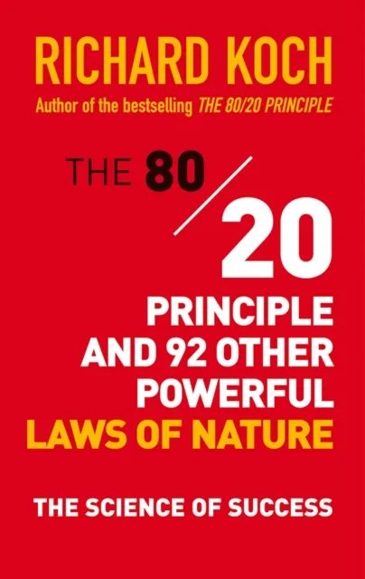 80/20 Principle and 92 Other Powerful Laws of Nature