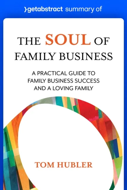 Summary of The Soul of Family Business by Tom Hubler