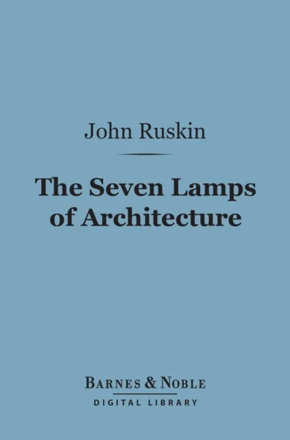 Seven Lamps of Architecture (Barnes & Noble Digital Library)