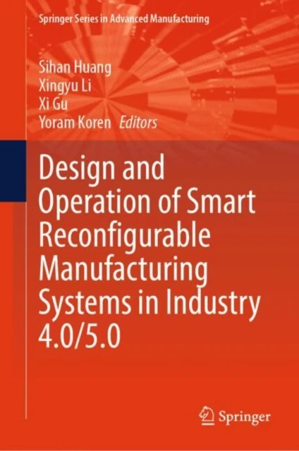 Design and Operation of Smart Reconfigurable Manufacturing Systems in Industry 4.0/5.0