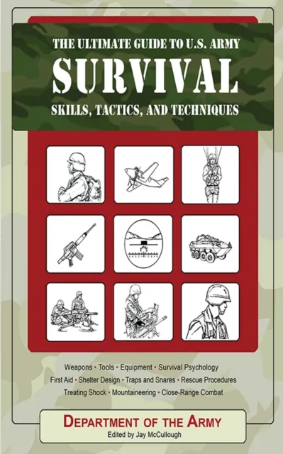 Ultimate Guide to U.S. Army Survival Skills, Tactics, and Techniques