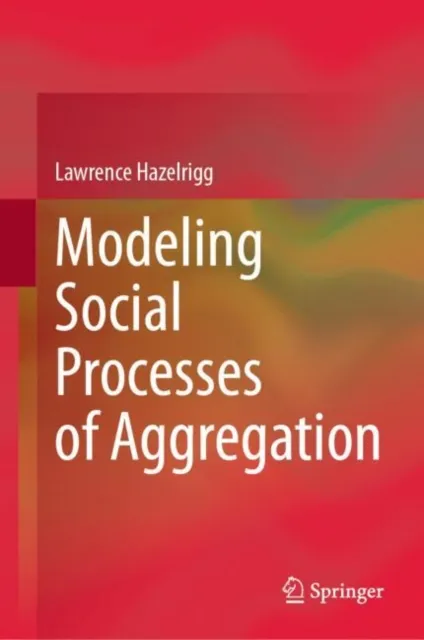 Modeling Social Processes of Aggregation