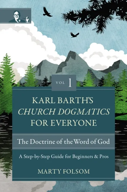 Karl Barth's Church Dogmatics for Everyone, Volume 1—The Doctrine of the Word of God