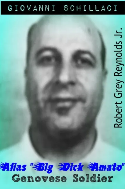 Giovanni Schillaci Alias "Big Dick Amato" Genovese Soldier