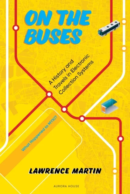On the Buses : A History and Travels in Electronic Fare Collection Systems