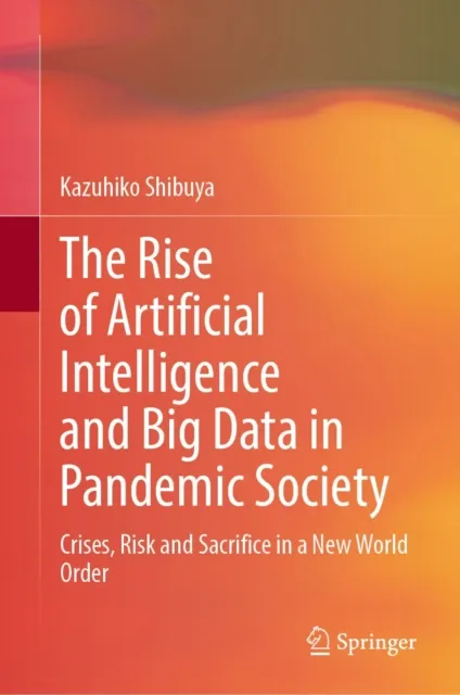 Rise of Artificial Intelligence and Big Data in Pandemic Society
