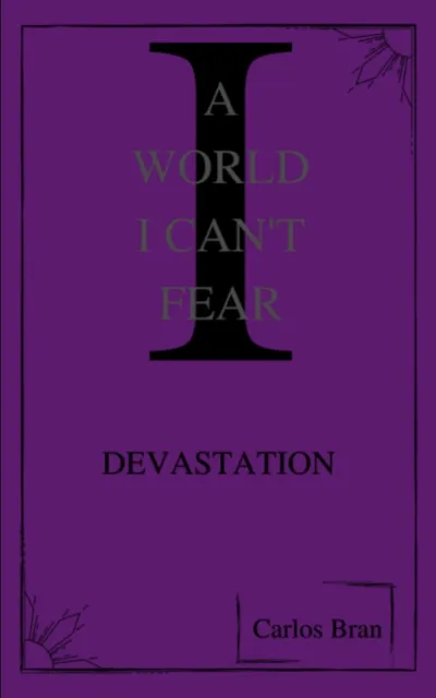 World I Can't Fear: Devastation