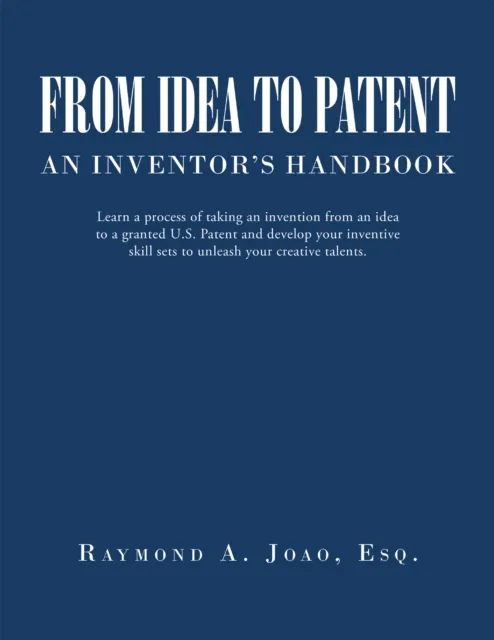 FROM IDEA TO PATENT: AN INVENTOR'S HANDBOOK