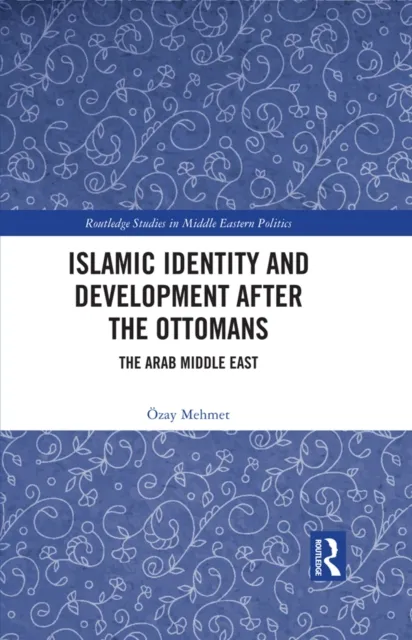 Islamic Identity and Development after the Ottomans