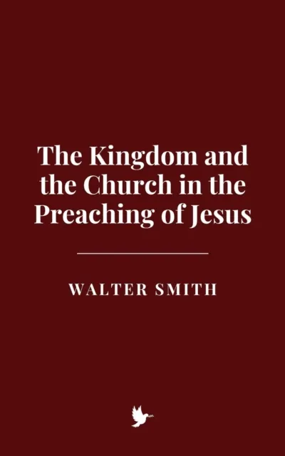 Kingdom and the Church in the Preaching of Jesus
