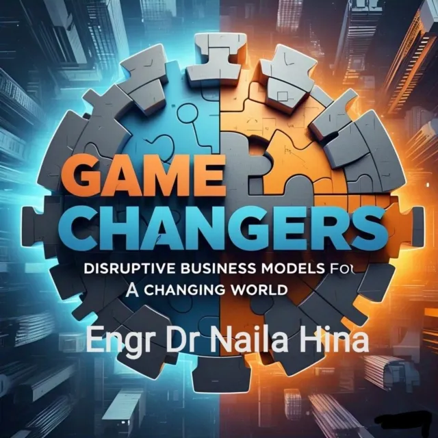 Game Changers: Disruptive Business Models for a Changing World