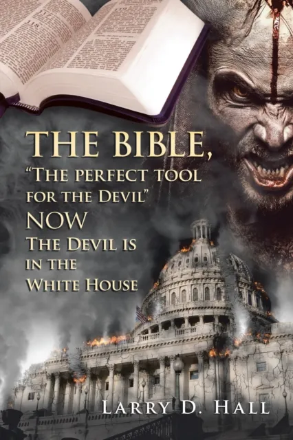 Bible, "The Perfect Tool for the Devil"   Now   the Devil Is in the White House