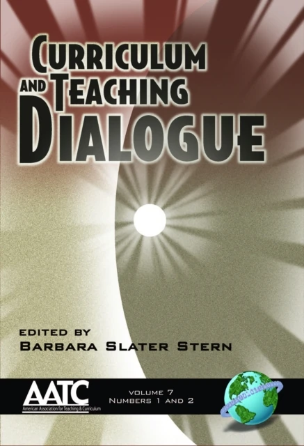Curriculum and Teaching Dialogue Vol 7 Issues 1 & 2