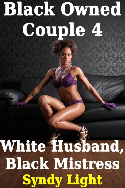 Black Owned Couple 4: White Husband, Black Mistress