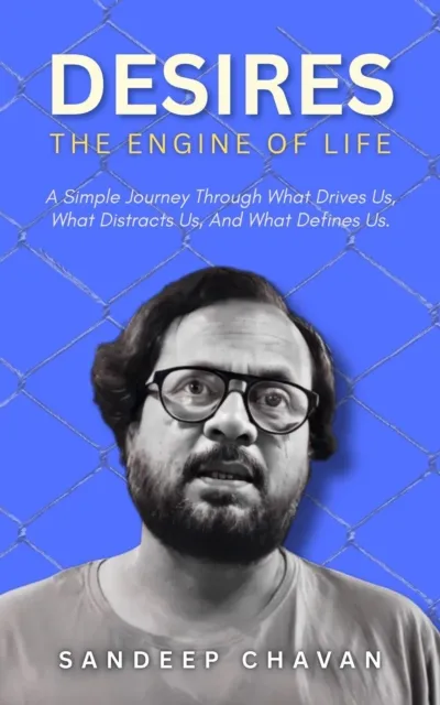 Desires: The Engine of Life