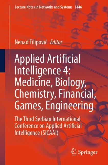 Applied Artificial Intelligence 4: Medicine, Biology, Chemistry, Financial, Games, Engineering