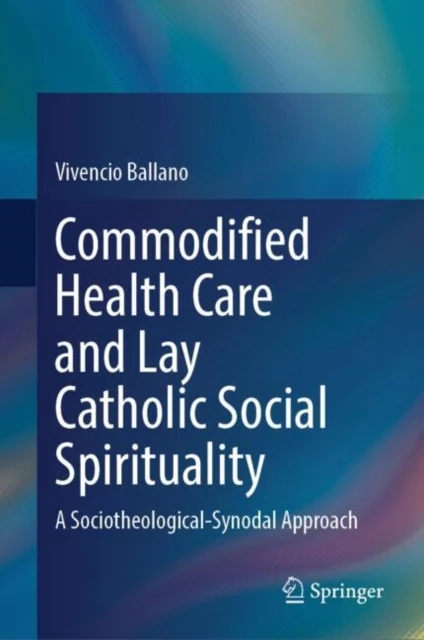 Commodified Health Care and Lay Catholic Social Spirituality