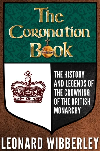 Coronation Book: The History and Legends of the Crowning of the British Monarchy