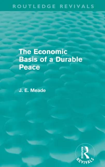 Economic Basis of a Durable Peace (Routledge Revivals)