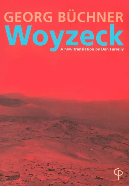 Georg Buchner's Woyzeck : A new translation by Dan Farrelly