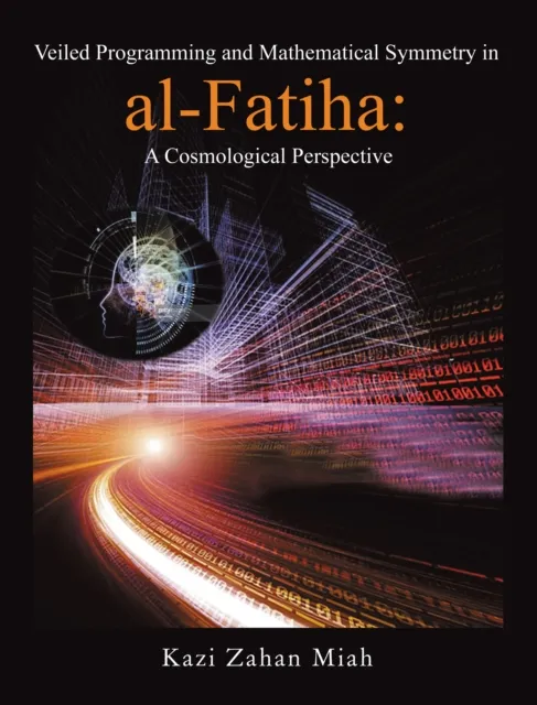 Veiled Programming and Mathematical Symmetry in al-Fatiha: A Cosmological Perspective