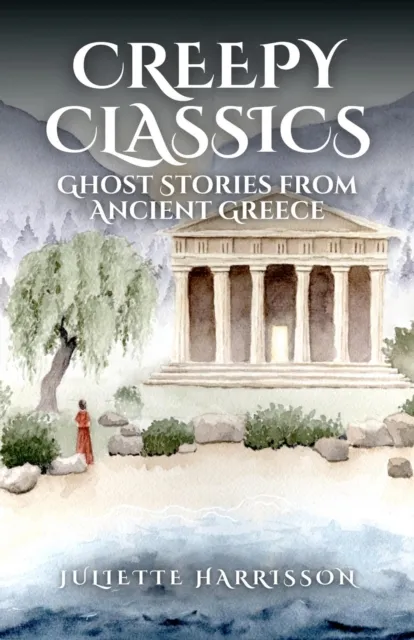 Creepy Classics: Ghost Stories from Ancient Greece