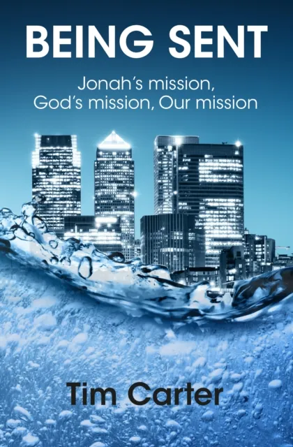 Being Sent: Jonah's Mission, God's Mission, Our Mission