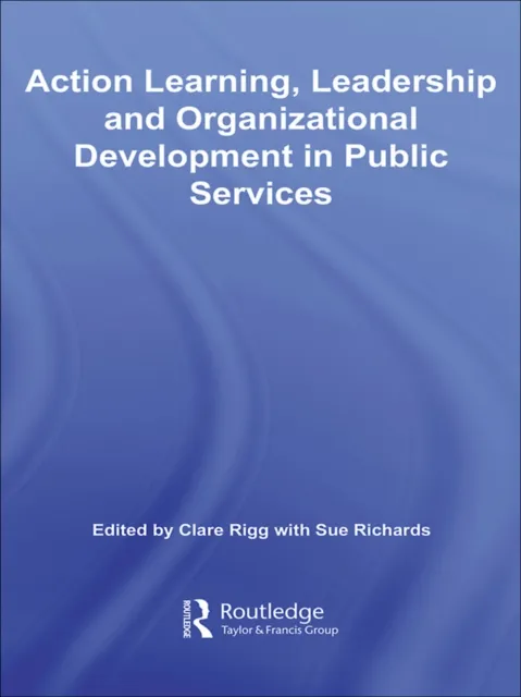 Action Learning, Leadership and Organizational Development in Public Services