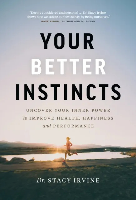 Your Better Instincts: Uncover Your Inner Power to Improve Health, Happiness, and Performance