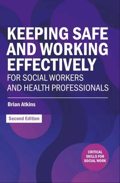 Keeping Safe and Working Effectively For Social Workers and Health Professionals