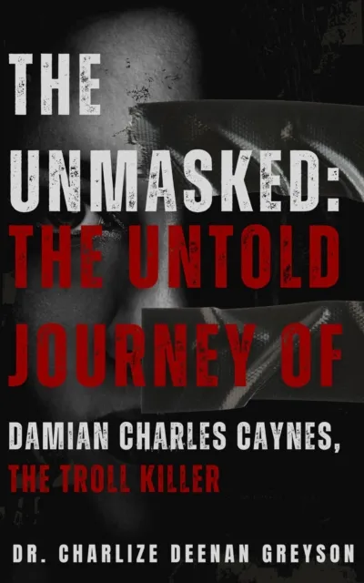 Unmasked: The Untold Journey of Damian Charles Caynes, The Troll Killer