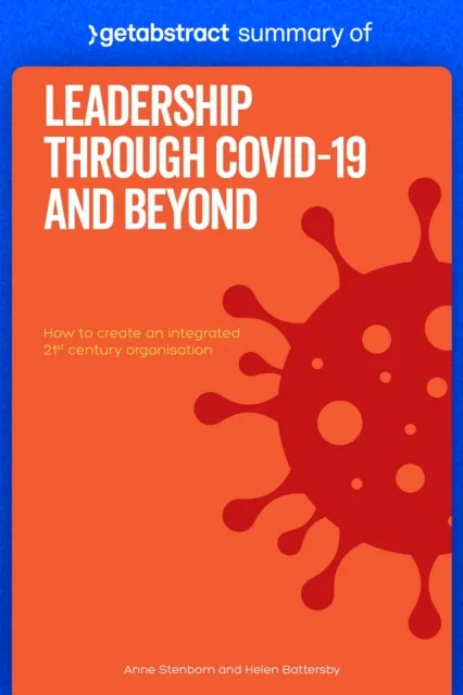 Summary of Leadership Through COVID-19 and Beyond by Helen Battersby and Anne Stenbom