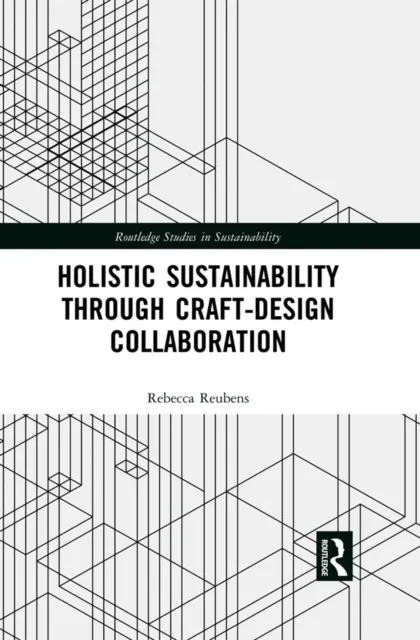 Holistic Sustainability Through Craft-Design Collaboration