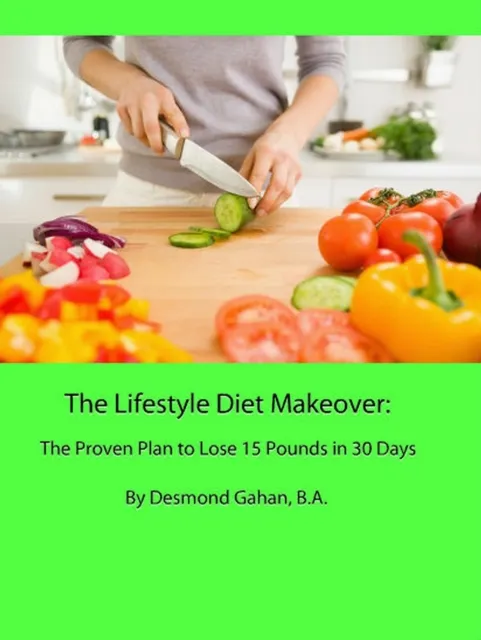 Lifestyle Diet Makeover: The Proven Plan to Lose 15 Pounds in 30 Days