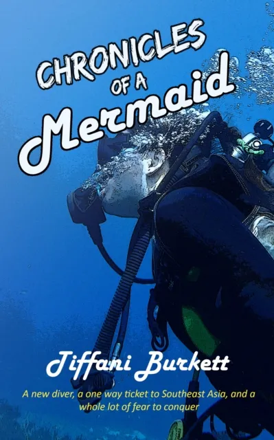 Chronicles of a Mermaid: Scuba Diving and Backpacking in Southeast Asia
