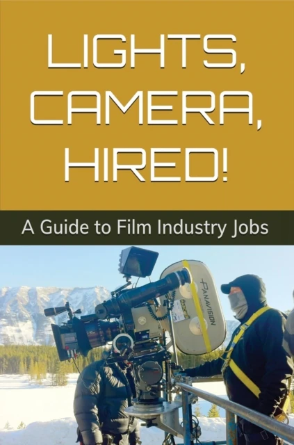 Lights, Camera, Hired! A Guide to Film Industry Jobs