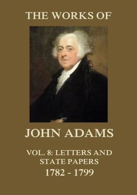 Works of John Adams Vol. 8