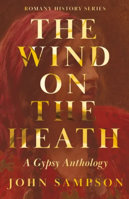 Wind on the Heath - A Gypsy Anthology (Romany History Series)