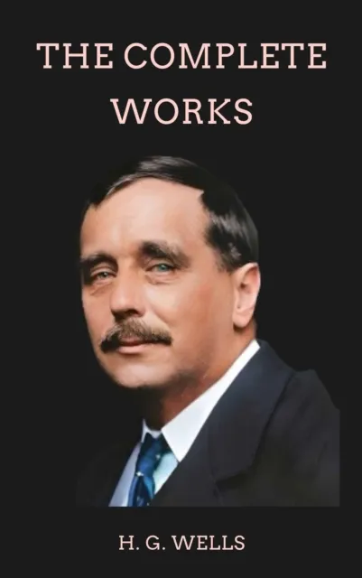 Complete Works of H. G. Wells