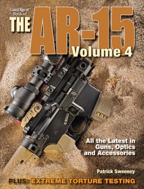 Gun Digest Book of the AR-15, Volume 4