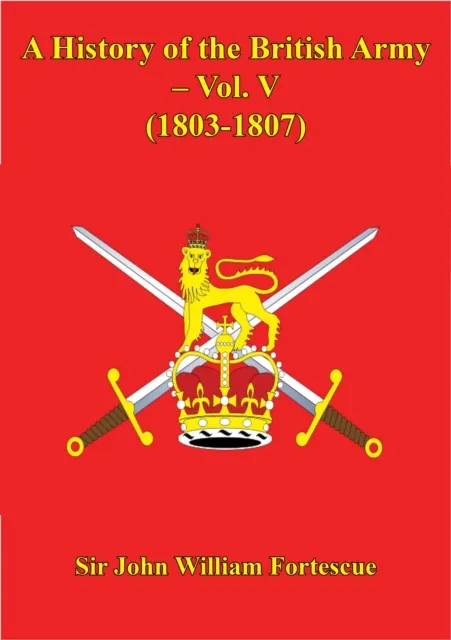 History Of The British Army - Vol. V - (1803-1807)