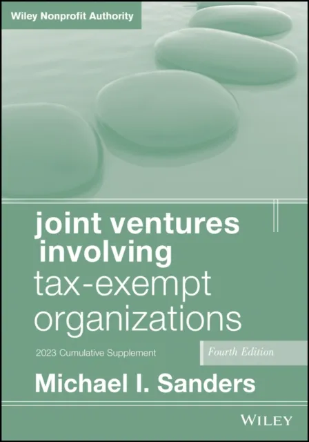 Joint Ventures Involving Tax-Exempt Organizations, 2023 Cumulative Supplement