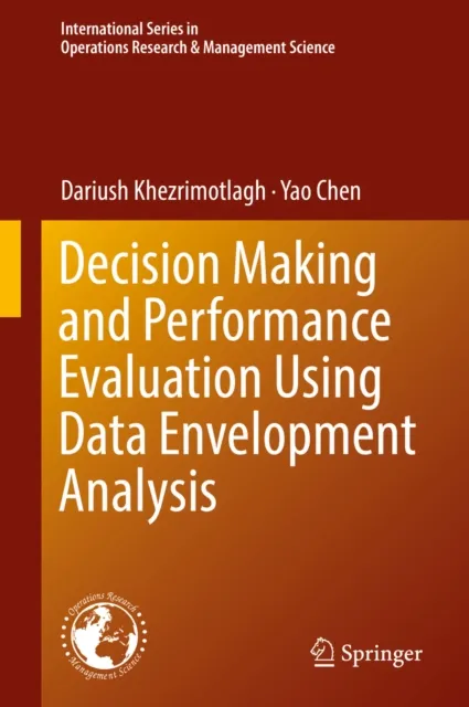 Decision Making and Performance Evaluation Using Data Envelopment Analysis