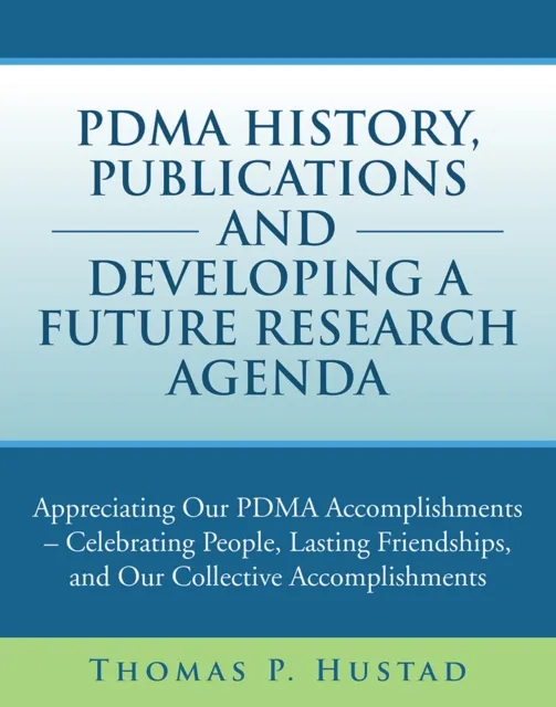 Pdma History, Publications and Developing a Future Research Agenda