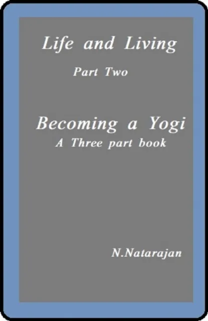 Life And Living - Part Two .   Becoming A Yogi