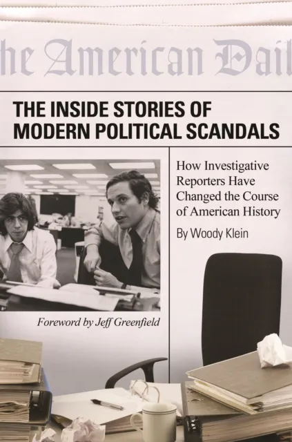 Inside Stories of Modern Political Scandals
