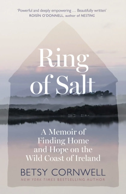 Ring of Salt: Finding home and hope on the Wild Coast of Ireland